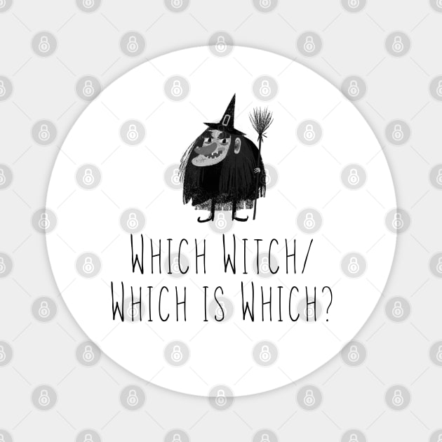 Which Witch/Which is Which? Magnet by That Cheeky Tee